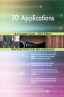 3D Applications A Complete Guide - 2020 Edition - Book