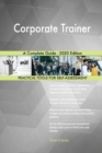 Corporate Trainer A Complete Guide - 2020 Edition - Book