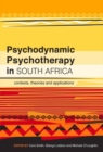 Psychodynamic Psychotherapy in South Africa : Contexts, theories and applications - Book