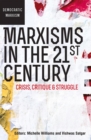 Marxisms in the 21st Century : Crisis, critique and struggle - Book