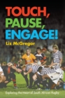 Touch, pause, engage! : Exploring the heart of South African rugby - Book
