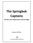 The Springbok Captains : The Men who shaped South African Rugby - eBook