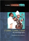 I Listen, I Hear, I Grow : My Autobiography - Book