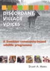 Discordant Village Voices : A Zambian community-based wildlife programme - Book