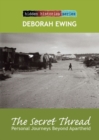 The Secret Thread : Personal Journeys Beyond Apartheid - Book