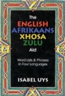 The English Afrikaans Xhosa Zulu Aid : Word lists and phrases in four languages - Book