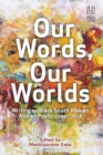 Our Words, Our Worlds : Writing on Black South African Women Poets, 2000-2018 - Book