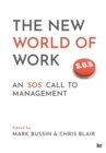 The New World of Work : An SOS Call to Management - Book
