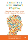 Creative Intelligence CQ@Play : Shaping your future in the Fourth Industrial Revolution - Book