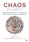 Chaos Is a Gift? : Leading Oneself in Uncertain and Complex Environments - Book
