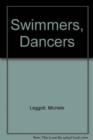 Swimmers, Dancers : paperback - Book
