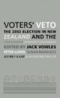 Voters' Veto : The 2002 Election in New Zealand and the Consolidation of Minority Government - Book