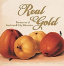 Real Gold : Treasures of the Auckland City Libraries - Book
