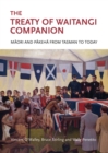 The Treaty of Waitangi Companion : Maori and Pakeha from Tasman to Today - Book