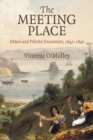 The Meeting Place : Maori and Pakeha Encounters, 1642-1840 - Book