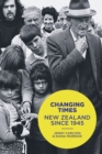 Changing Times : New Zealand since 1945 - Book