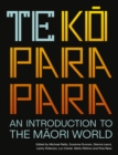 Te Koparapara : An Introduction to the Maori World - Book