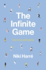 The Infinite Game : How to Live Well Together - Book