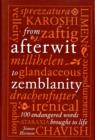 From Afterwit to Zemblanity : 100 Endangered Words Brought Back to Life - Book