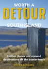Worth A Detour South Island : Hidden Places and unusual destinations off the beaten track - Book
