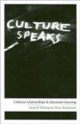 Culture Speaks : Cultural Relationships and Classroom Learning - Book