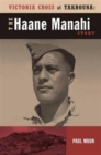 Victoria Cross at Takrouna : The Haane Manahi Story - Book