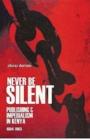 Never be Silent : Publishing and Imperialism in Kenya; 1884-1963 - Book