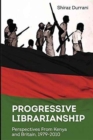 Progressive Librarianship : Perspectives from Kenya and Britain, 1979-2010 - Book