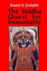 Siddha Quest for Immortality : Sexual, Alchemical & Medical Secrets of the Tamil Siddhas, the Poets of the Powers - Book