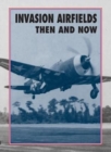 Invasion Airfields Then and Now - Book