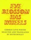 Eve Blossom Has Wheels : German Love Poetry - Book