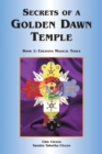 Secrets of a Golden Dawn Temple : Creating Magical Tools Bk. 1 - Book