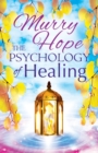 The Psychology of Healing : A Comprehensive Guide to the Healing Arts - Book