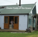 Chalet Fields of the Gower : Photographs by Stefan Szczelkun - Book