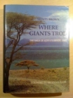 Where Giants Trod : Saga of Kenya's Desert Lake - Book