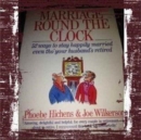Marriage Round the Clock : 52 Ways to Stay Married Even Tho' Your Husband's Retired - Book