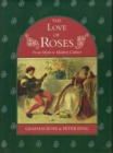 For Love of a Rose : From Myth to Modern Culture - Book