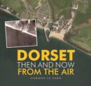 Dorset - Then and Now from the Air - Book