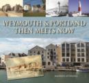 Weymouth & Portland Then Meets Now - Book