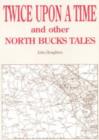 Twice Upon a Time : North Buckinghamshire Tales - Book