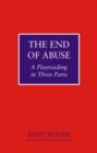 The End of Abuse : A Playreading in Three Parts - Book