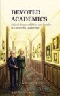 Devoted Academics : Ethical Responsibilities and Service in University Leadership - Book