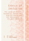 Ethics of Inclusion : The cases of Health, Economics, Education, Digitalization and the Environment in the post-COVID-19 Era - Book