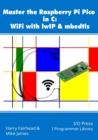Master the Raspberry Pi Pico in C : WiFi with lwIP & mbedtls - Book