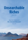 Unsearchable Riches : Selected Sermons of Rev Donald MacLean - Book