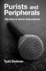 Purists And Peripherals : Hip-Hop and Grime subcultures - Book