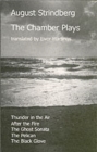 The Chamber Plays : "Thunder in the Air", "After the Fire", "The Ghost Sonata", "The Pelican", "The Black Glove" - Book
