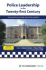 Police Leadership in the 21st Century : Philosophy, Doctrine and Developments - Book