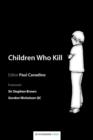 Children Who Kill : An Examination of the Treatment of Juveniles Who Kill in Different European Countries - Book