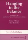 Hanging in the Balance : a History of the Abolition of Capital Punishment in Britain - Book